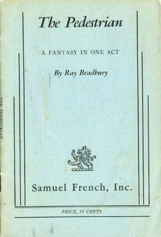 The Pedestrian: A Fantasy in One Act
Ray Bradbury