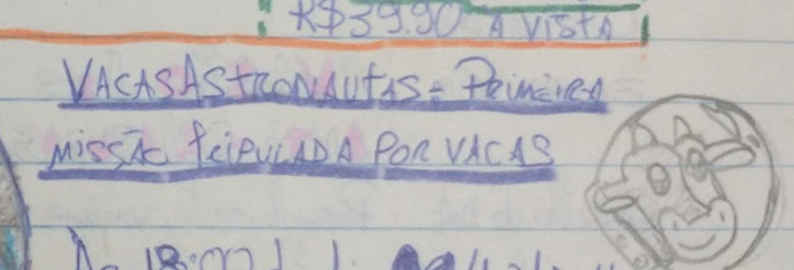 Foto de um pedaço da capa da segunda edição do jornalzinho, com a manchete 'Vacas Astronautas: Primeira missão tripulada por vacas' e ao lado o desenho do rosto de uma vaca com um capacete de astronauta.