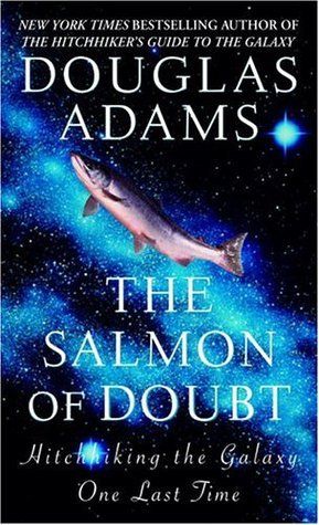 The Salmon of Doubt: Hitchhiking the Galaxy One Last Time
Douglas Adams